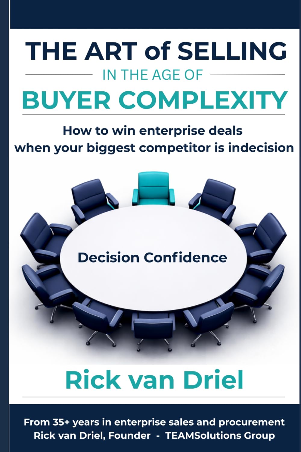 The Art of Selling in the Age of Buyer Complexity by Rick van Driel